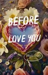 Before I Love You - Diana Scott - 9798230606215
