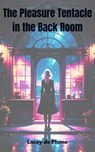 The Pleasure Tentacle in the Back Room - Lacey de Plume - 9798230611370