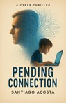 Pending Connection - Santiago C Acosta - 9798230611547