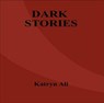 Dark Stories - Katryn Ali ; Sciantel Crista - 9798230616658