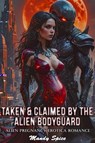 Taken & Claimed By The Alien Bodyguard: Alien Pregnancy Erotica Romance - Mandy Spice - 9798230619178