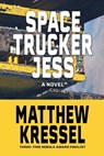 Space Trucker Jess - Matthew Kressel - 9798230624059