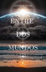 ENTRE DOS MUNDOS - Andrew Myer - 9798230628521