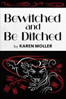 Bewitched and Be Ditched - Karen Moller - 9798230630470