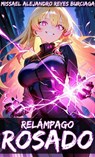 Relámpago Rosado - Missael Alejandro Reyes Burciaga - 9798230659754