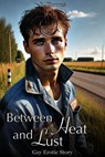 Between Heat and Lust - Gay Erotic Story - B. Thomas - 9798230681397