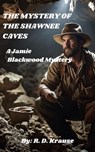 The Mystery of The Shawnee Caves - Richard Krause - 9798230711278