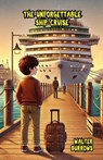 The Unforgettable Ship Cruise - Walter Burrows - 9798230714095