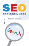 SEO For Beginners - Ricardo Moreno - 9798230717225