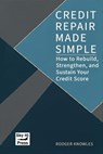 Credit Repair Made Simple - Rodger Knowles - 9798230743958