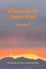 Whisper in the Desert Wind 1 - Henderson Writers Group ; Audrey Balzart ; Fred Rayworth ; SAC Wolf O’Rourc ; Joseph DeBenedetti ; Donna DeVargas ; Kristine Johnson ; K. Ray Katz ; David R. Long ; Sheila Navarro ; Lauren Tallman ; Wayne Turmel - 9798230745891