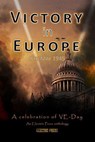 Victory in Europe: A Celebration of VE Day - Electric Eclectic Authors ; Karen J. Mossman ; Paul White ; Claire Plaisted ; Julia Blake ; Jane Risdon ; Audrina Lane - 9798230756637