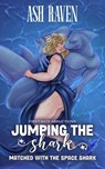 Jumping The Shark: Matched with the Space Shark - Ash Raven - 9798230758198
