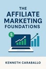 Affiliate Marketing Foundations: A Beginner’s Guide to Earning Online - Kenneth Caraballo - 9798230772491
