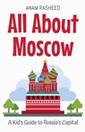 All About Moscow - Anam Rasheed - 9798230781721