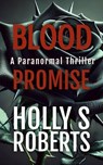 Blood Promise - Holly S. Roberts - 9798230784869