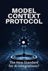 Model Context Protocol: The New Standard for AI Integrations? - Zara Loop - 9798230803171
