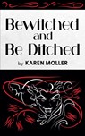 Bewitched and Be Ditched - Karen Moller - 9798230827924