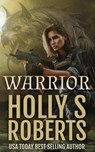 Warrior - Holly S. Roberts - 9798230853145