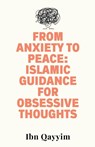 From Anxiety to Peace - Ibn Qayyim - 9798230867104