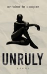 Unruly - Antoinette Cooper - 9798230900955