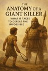 The Anatomy of a Giant Killer What it Takes to Defeat the Impossible - Joshua Rhoades - 9798230912002