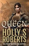 Queen - Holly S. Roberts - 9798230916239