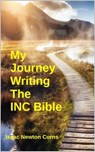 My Journey Writing The INC Bible - Isaac Newton Corns - 9798230919780
