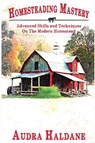 Homesteading Mastery - Audra Haldane - 9798230927945