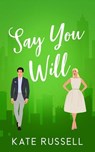 Say You Will - Kate Russell - 9798230930174