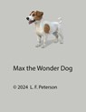 Max the Wonder Dog - Lawrence Peterson - 9798230930310