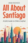 All About Santiago - Anam Rasheed - 9798230931362