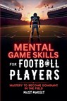 Mental Game Skills for Football Players - Mindset Press - 9798230932659