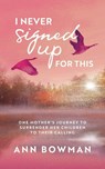 I Never Signed Up for This - Ann Bowman - 9798230938392