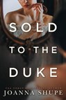 Sold to the Duke - Joanna Shupe - 9798230951636