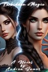 Forbidden Magic - Andrea James - 9798230952572