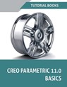 Creo Parametric 11.0 Basics - Tutorial Books - 9798230958239