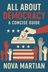 All About The Democracy: A Concise Guide - NOVA MARTIAN - 9798230963578