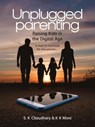 Unplugged Parenting: Raising Kids in the Digital Age - S K CHOUDHARY ; K K MONI - 9798230976004