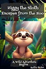 Ziggy the Sloth Escapes from the Zoo - Rollin Nolan - 9798230980162