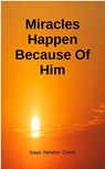 Miracles Happen Because of Him - Isaac Newton Corns - 9798230984122