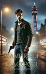 Vampire of Blackpool - Catherine Green - 9798230996415