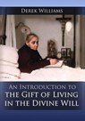 An Introduction to the Gift of Living in the Divine Will - Derek Williams - 9798230996675