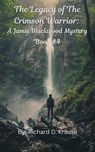 The Legacy of the Crimson Warrior A Jamie Blackwood Mystery - Richard Krause - 9798231001507