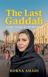 The Last Gaddafi - Borna Ahadi - 9798231005161