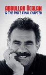 Abdullah Öcalan and the PKK's Final Chapter - Borna Ahadi - 9798231008193