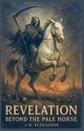 Revelation Beyond the Pale Horse - Jm Alexander - 9798231014736