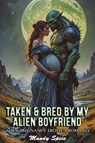 Taken & Bred By My Alien Boyfriend: Alien Pregnancy Erotica Romance - Mandy Spice - 9798231031443