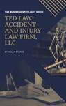 The Business Spotlight Show Presents: TED Law: Accident and Injury Law Firm, LLC - Holly Starks ; James Johnson - 9798231031948