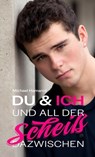 Du & Ich und all der Scheiß dazwischen - Michael Hamannt - 9798231048656